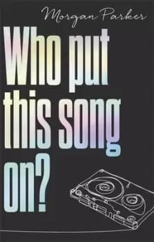 Who put this song on? by Morgan Parker