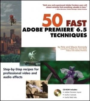 50 Fast Adobe Premiere 6.5 Techniques by Pete Kennedy Paperback