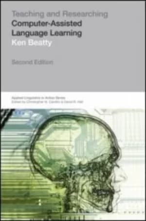 Teaching and researching computer-assisted language learning by Ken Beatty