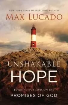 Unshakable Hope by Max Lucado