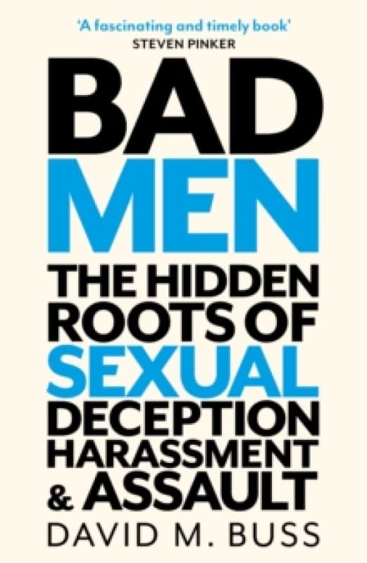Bad Men : The Hidden Roots of Sexual Deception, Harassment and Assault Paperback / softback