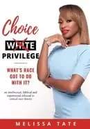 choice privilege whats race got to do with it