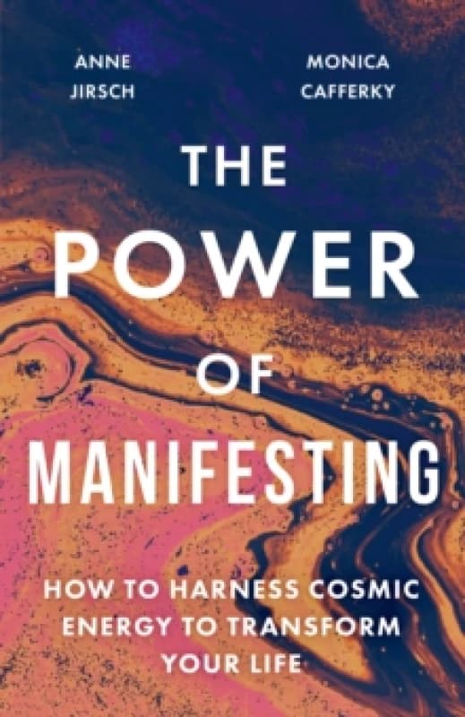 The Power of Manifesting. Paperback. By Anne Jirsch, Monica Cafferky Books