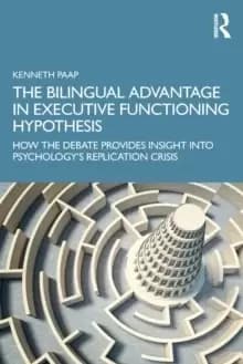 The Bilingual Advantage in Executive Functioning Hypothesis : How the debate provides insight into psychology's replication crisis
