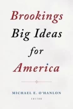 Brookings Big Ideas for America by Michael E. Ohanlon Hardback