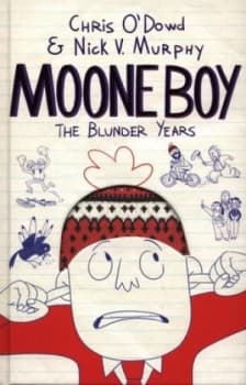 Moone Boy. the Blunder Years by Chris Odowd Hardback