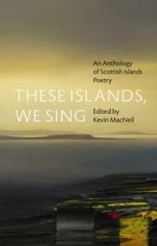 These Islands We Sing by Kevin Macneil Hardback