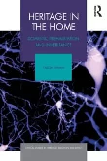 Heritage in the Home : Domestic Prehabitation and Inheritance