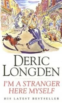 Im a Stranger Here Myself by Deric Longden Book