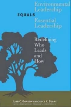 Environmental Leadership Equals Essential Leadership by John C. Gordon Hardback