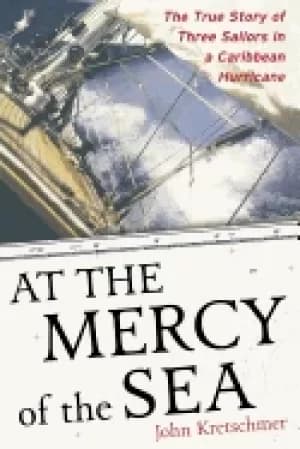 at the mercy of the sea the true story of three sailors in a caribbean hurr