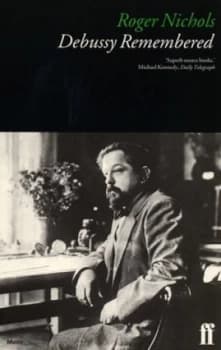 Debussy Remembered by Roger Nichols Book