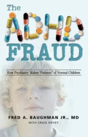 The ADHD Fraud by Fred A Baughman