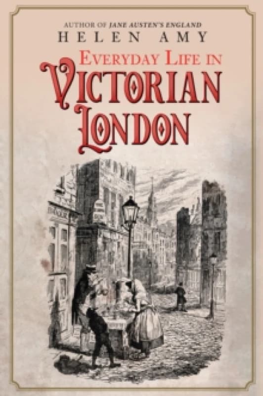 Everyday Life in Victorian London Hardback