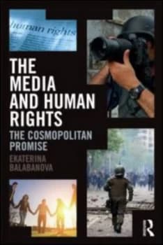 The Media and Human Rights by Ekaterina Balabanova Paperback