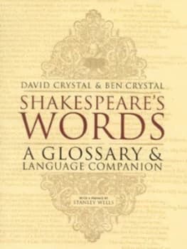 Shakespeares Words by David Crystal and Ben Crystal Hardback