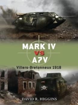 Mark Iv vs. A7v by David R. Higgins Book