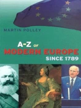 A-Z of Modern Europe since 1789 by Martin Polley Paperback