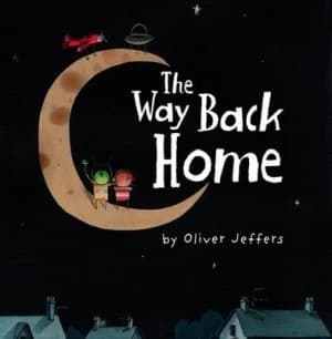 The Way Back Home by Oliver Jeffers Hardback