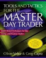 tools and tactics for the master day trader battle tested techniques for da