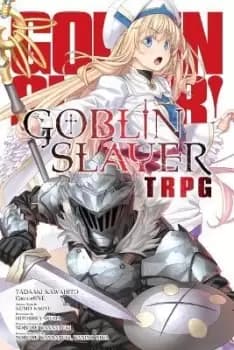 Goblin Slayer Tabletop Roleplaying Game by Kumo Kagyu