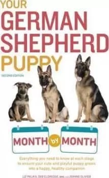 Your German Shepherd Puppy Month by Month, 2nd Edition by Liz Palika