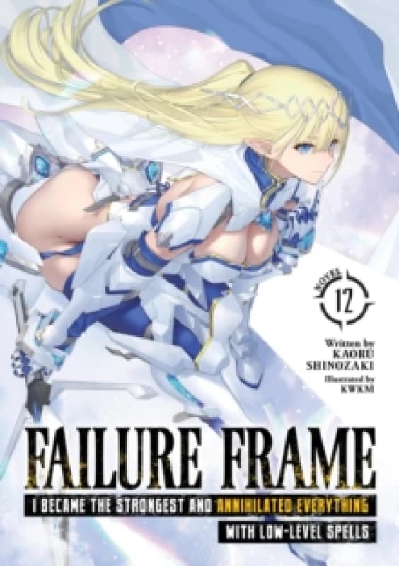 Failure Frame: I Became the Strongest and Annihilated Everything With Low-Level Spells (Light Novel) Vol. 12 Paperback / softback