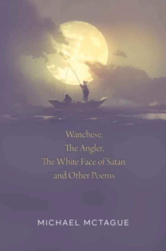 Wanchese, The Angler, The White Face of Satan and Other Poems Paperback / softback