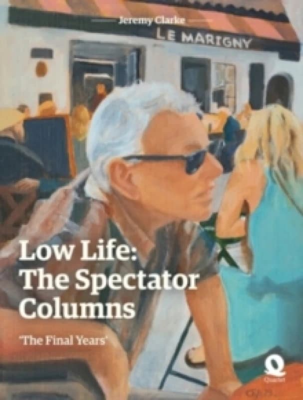 Low Life: The Spectator Columns : 'The Final Years' Hardback