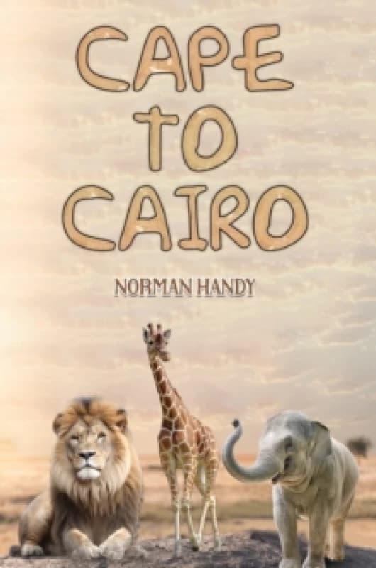 Cape to Cairo. Paperback. By Norman Handy Books