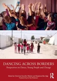 Dancing Across Borders : Perspectives on Dance, Young People and Change