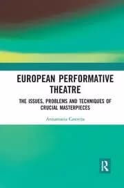 European Performative Theatre The issues problems and techniques of crucial masterpieces
