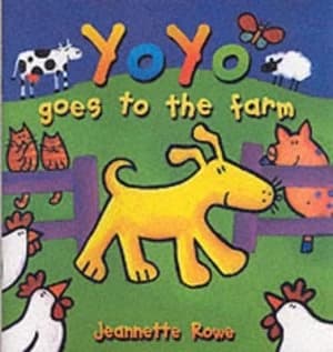 Yo Yo Goes to the Farm by Jeannette Rowe Book