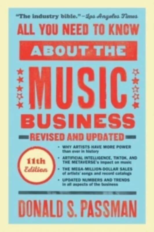 All You Need to Know About the Music Business : Eleventh Edition Hardback