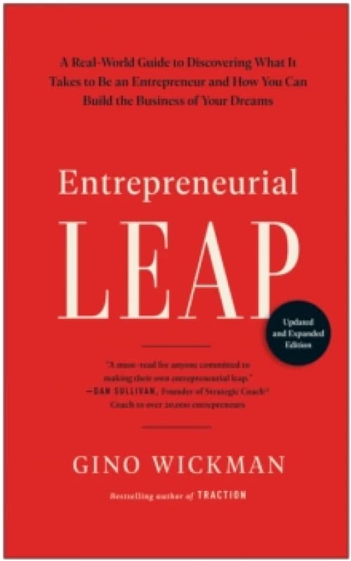 Entrepreneurial Leap, Updated and Expanded Edition : A Real-World Guide to Discovering What It Takes to Be an Entrepreneur and How You Can Build the B