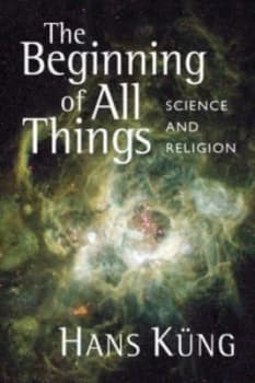 The Beginning of All Things by Hans Kng Paperback