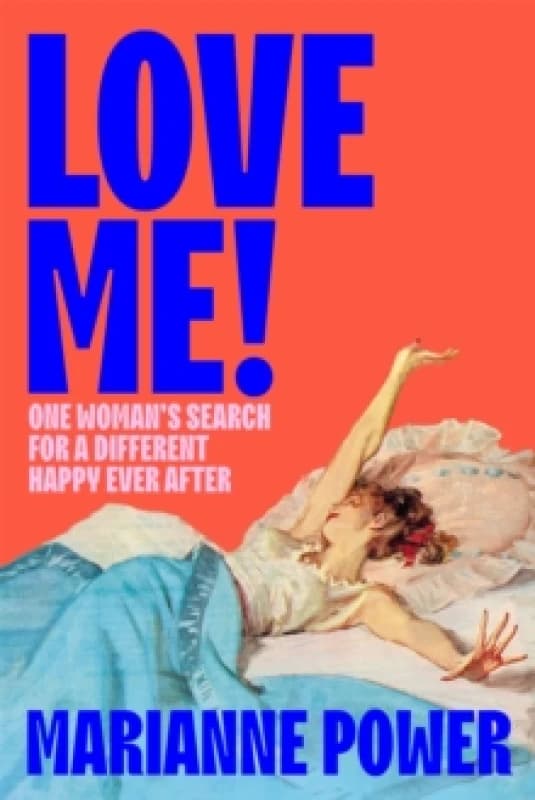 Love Me! : One womans search for a different happy ever after Hardback