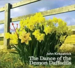 John Kirkpatrick - The Dance of the Demon Daffodils CD Album - Used