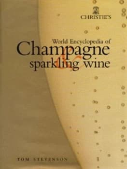 Christies World Encyclopedia of Champagne and Sparkling Wine by Tom Stevenson and Christies International Hardback