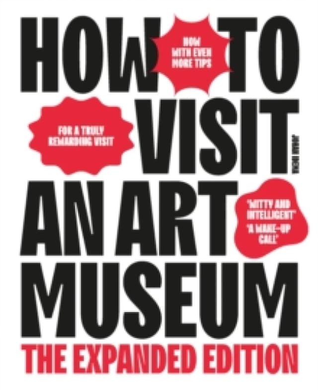 How to Visit an Art Museum : The Expanded Edition Paperback / softback