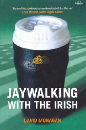 Jaywalking with the Irish by David Monagan