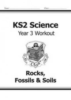 Ks2 Science Year Three Workout Rocks Fossils and Soils for the New Curriculum Hardback
