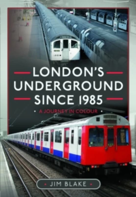 London's Underground Since 1985 : A Journey in Colour Hardback