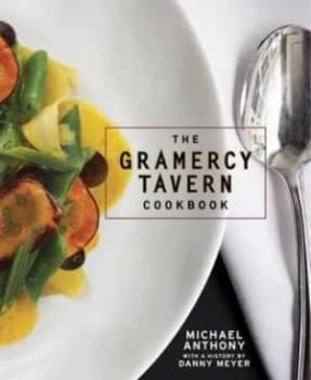 The Gramercy Tavern Cookbook by Michael Anthony Hardback