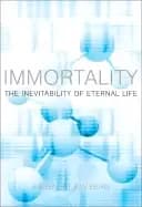 immortality the inevitability of eternal life