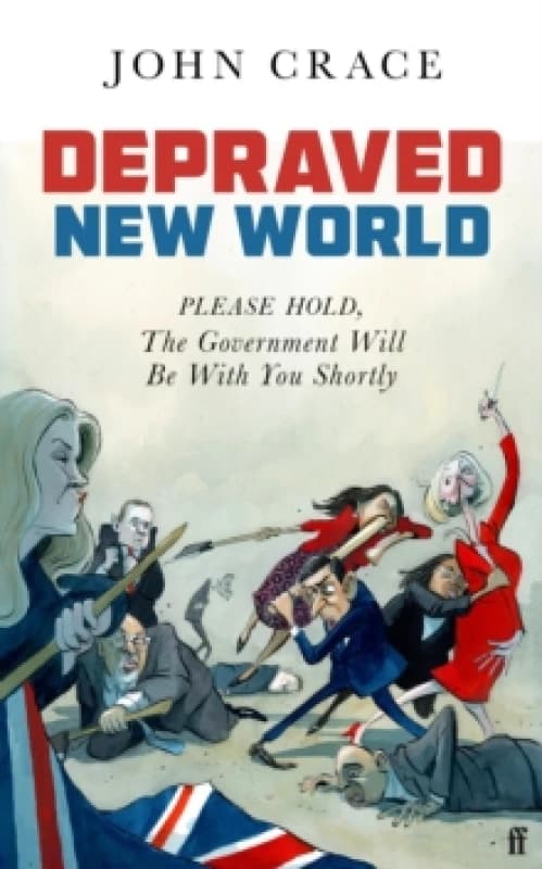 Depraved New World : Please Hold, the Government Will Be With You Shortly Hardback