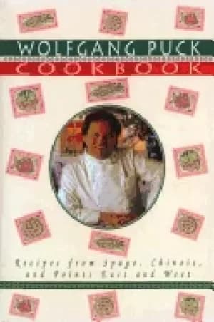wolfgang puck cookbook recipes from spago chinois and points east and west