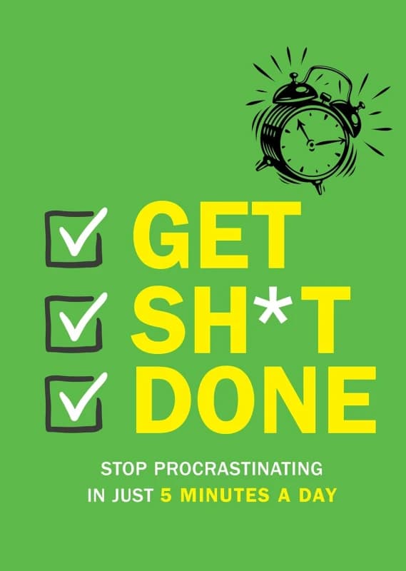 Get Sh*t Done : Stop Procrastinating In Just 5 Minutes Chartwell Books Books
