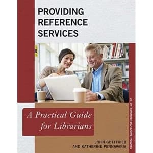 Providing Reference Services: A Practical Guide for Librarians by Katherine Pennavaria, John Gottfried (Paperback, 2017)