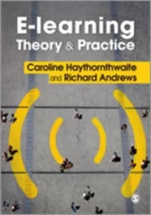 E-learning theory and practice by Caroline A Haythornthwaite